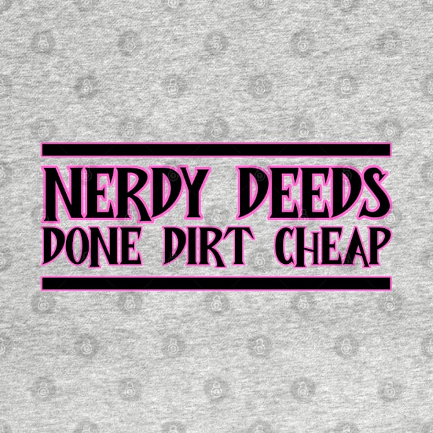 Nerdy Deeds by Wyrd Merch